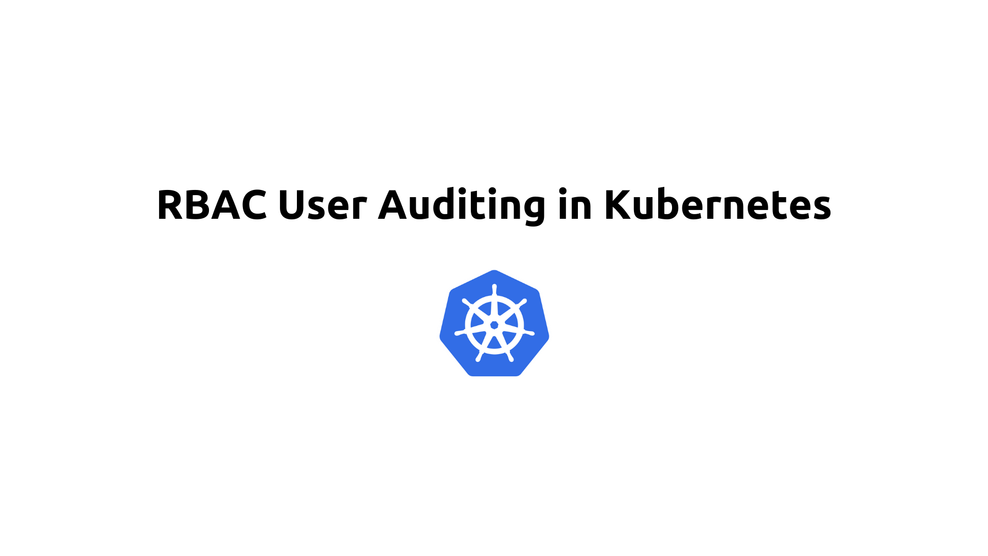 RBAC User Auditing in Kubernetes