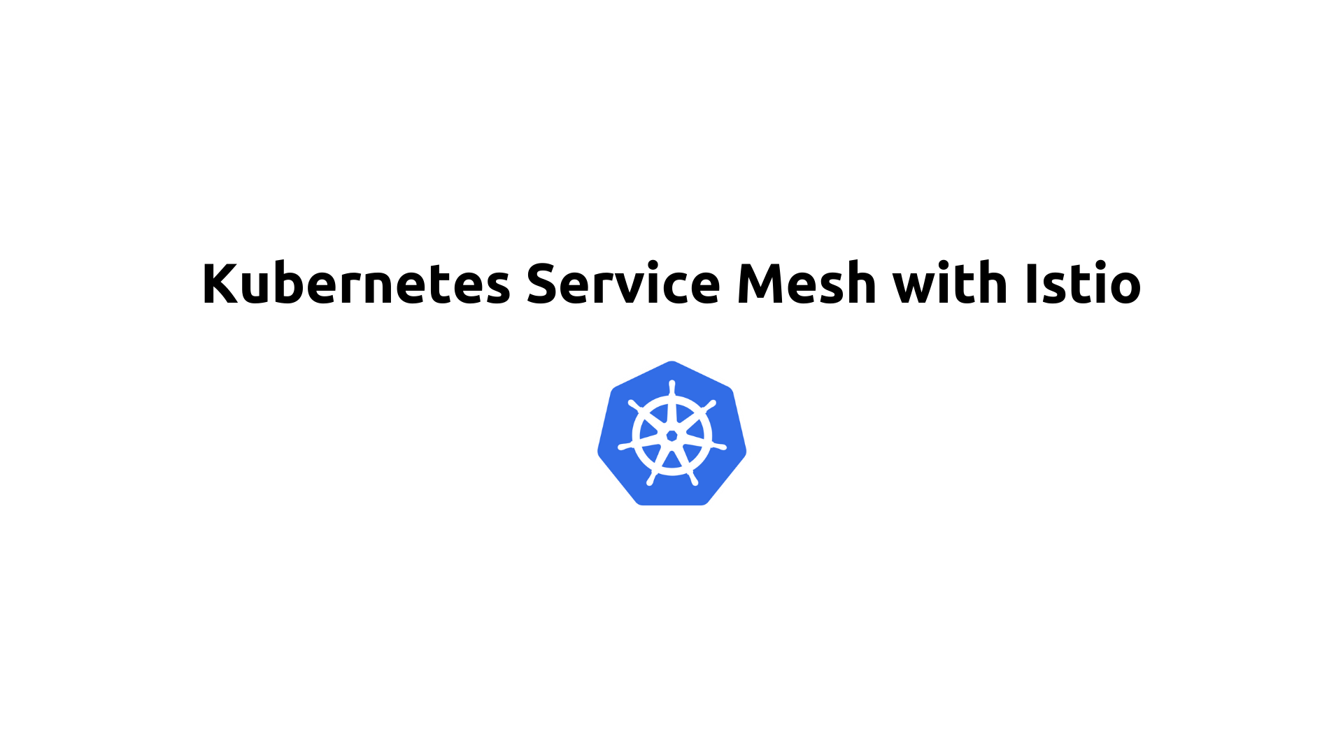 Kubernetes Service Mesh with Istio