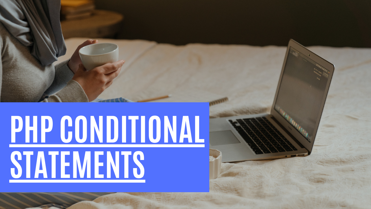 Understanding PHP Conditional Statements: if, else, and switch Explained