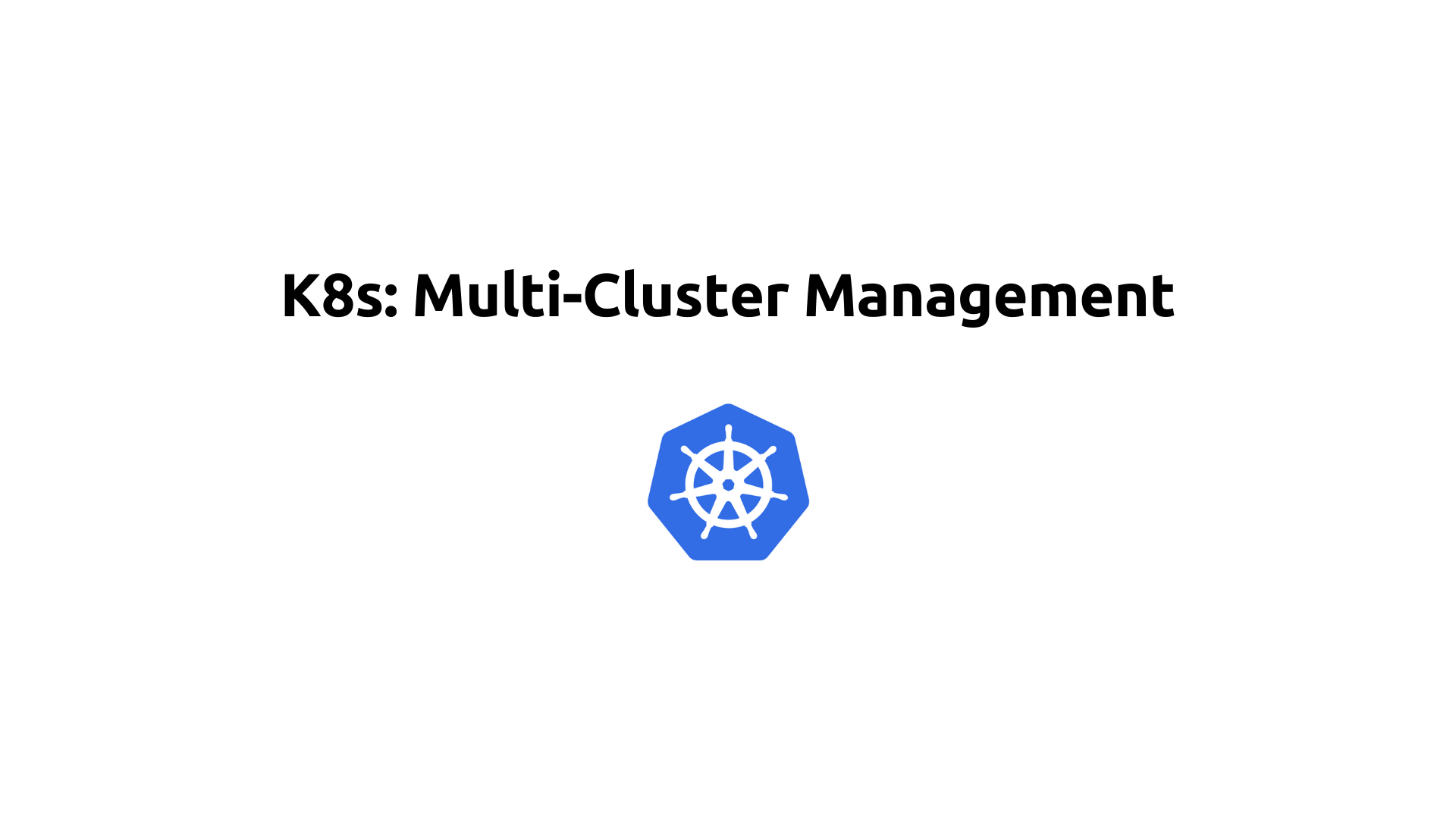 K8s: Multi-Cluster Management