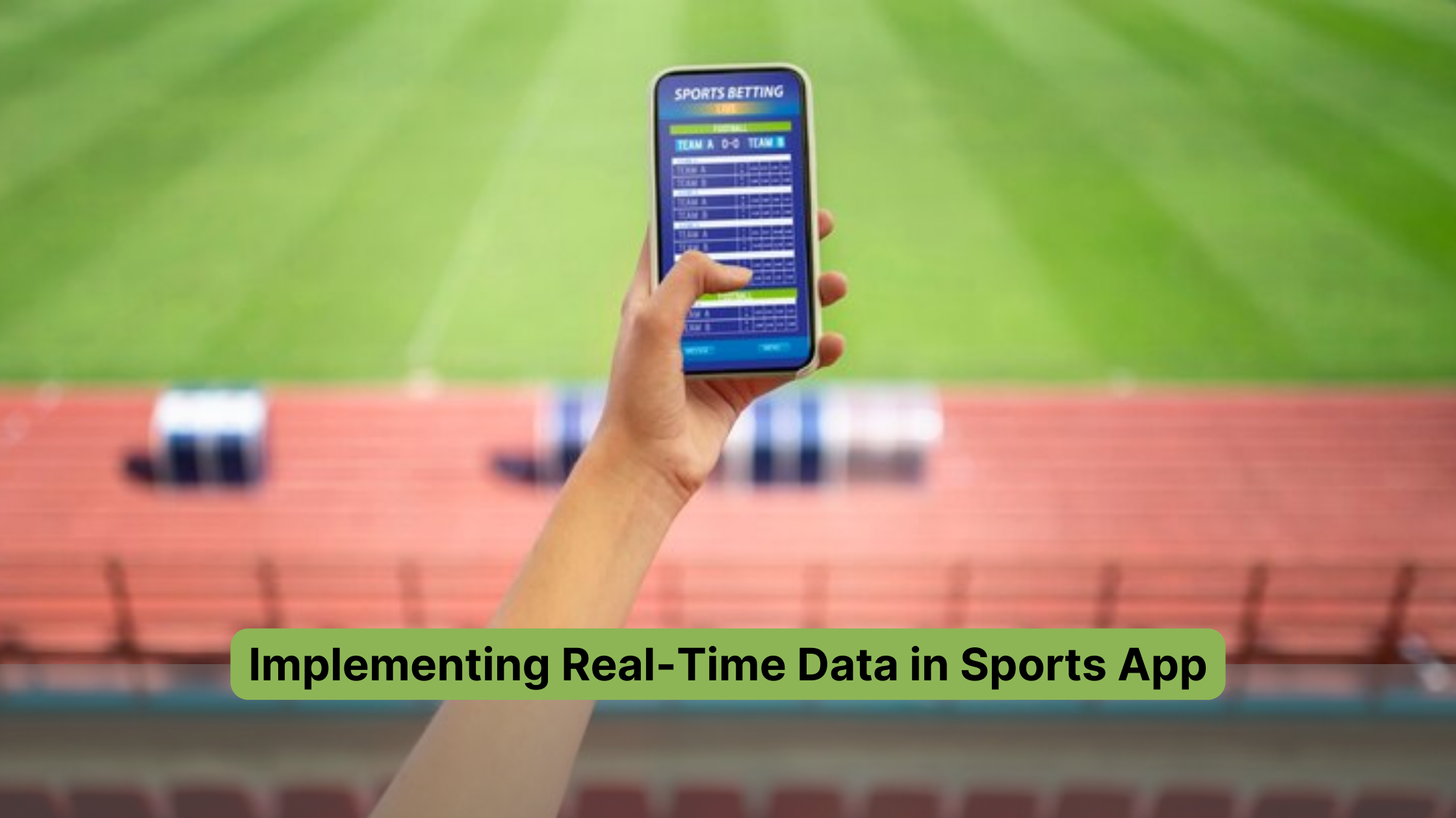 Implementing Real-Time Data in Sports App Development: Technical Insights and Best Practices