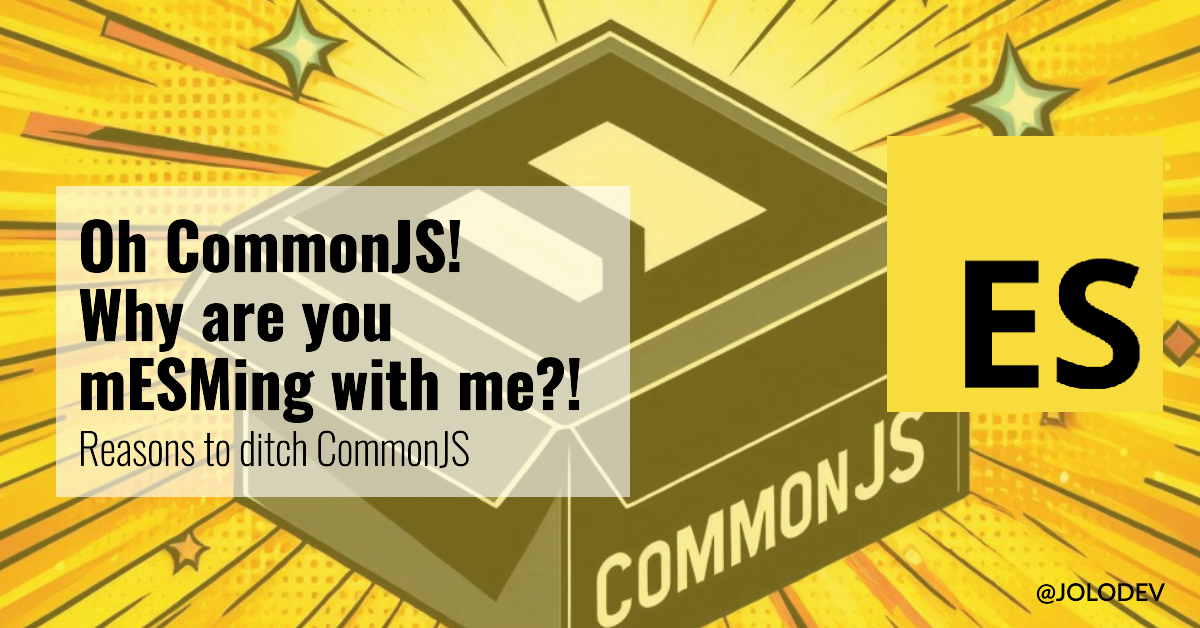 Oh CommonJS! Why are you mESMing with me?!