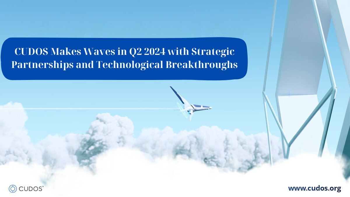 CUDOS Makes Waves in Q2 2024 with Strategic Partnerships and Technological Breakthroughs