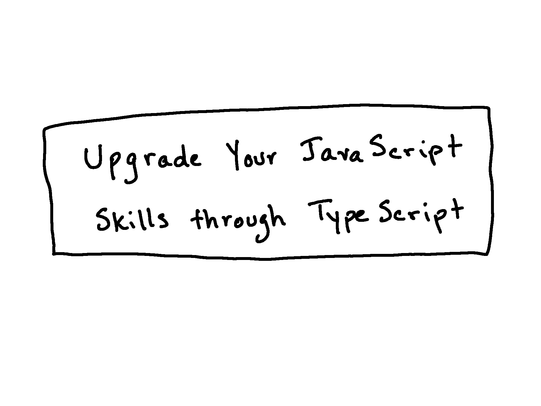 Upgrade Your JavaScript Skills Through TypeScript