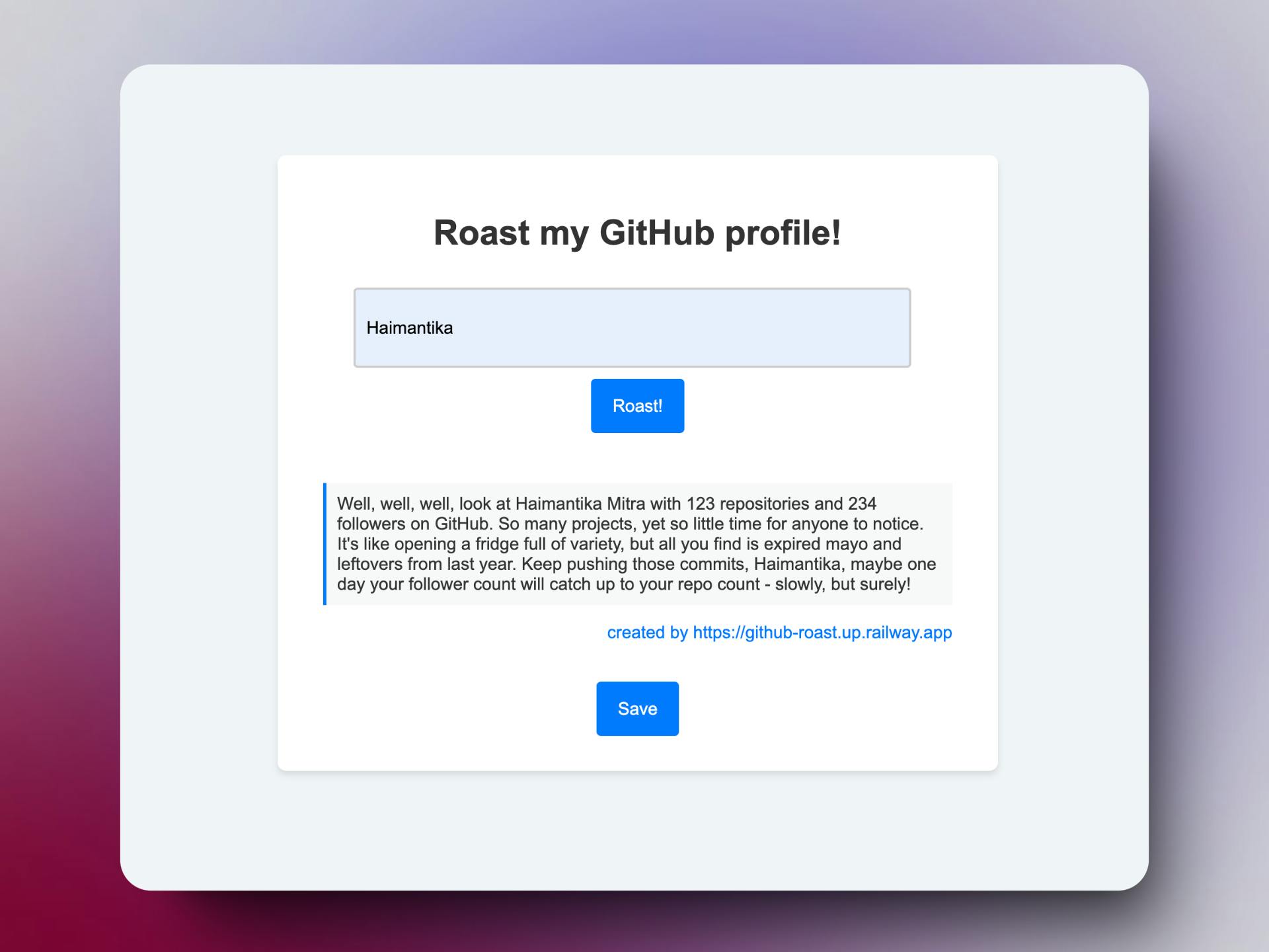 A screenshot from a website that roasts GitHub profiles. The text box contains the name "Haimantika" and a blue "Roast!" button below it. The roast text reads, "Well, well, well, look at Haimantika Mitra with 123 repositories and 234 followers on GitHub. So many projects, yet so little time for anyone to notice. It's like opening a fridge full of variety, but all you find is expired mayo and leftovers from last year. Keep pushing those commits, Haimantika, maybe one day your follower count will catch up to your repo count - slowly, but surely!" There's also a link to the roast creator and a blue "Save" button.