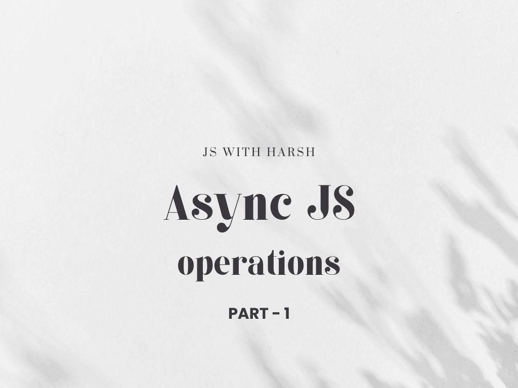 Mastering JavaScript Asynchronous Operations (Part-1)