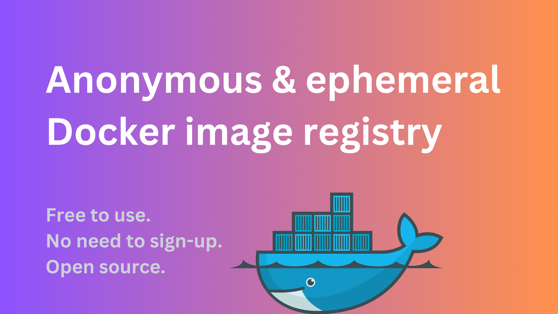 Free, Anonymous & ephemeral Docker image registry. No need to sign-up