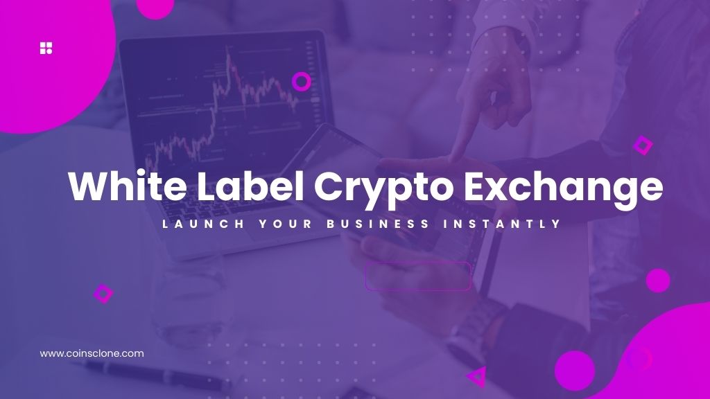 Why Should You Develop a Crypto Exchange Using White Label Crypto Exchange Software??