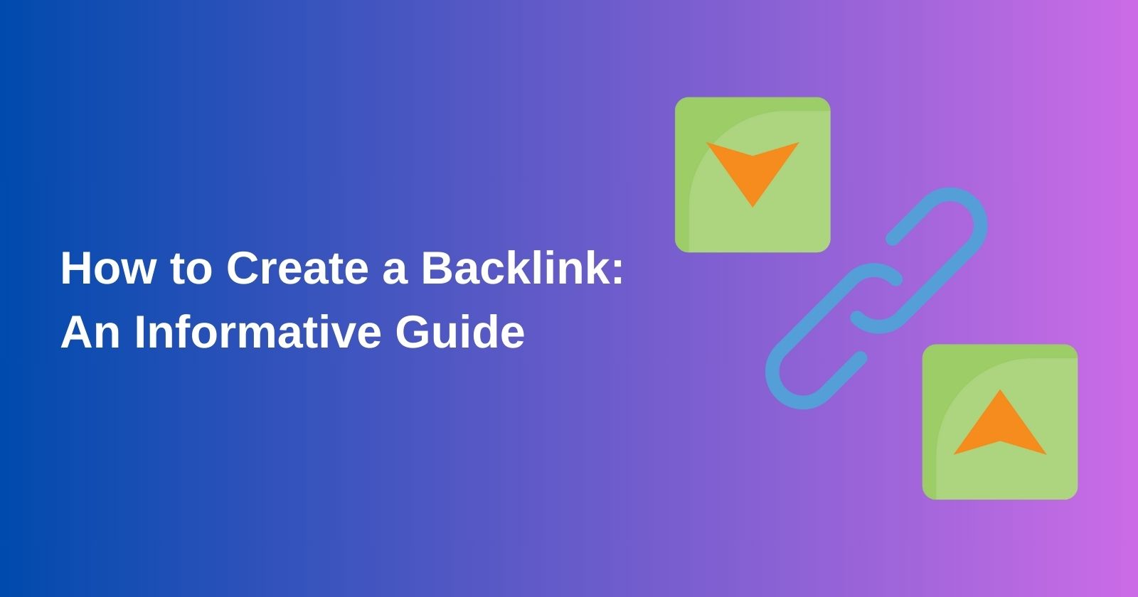 How to Create a Backlink: An Informative Guide