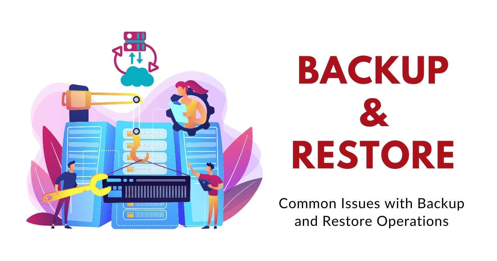 Backup and Restore Failures