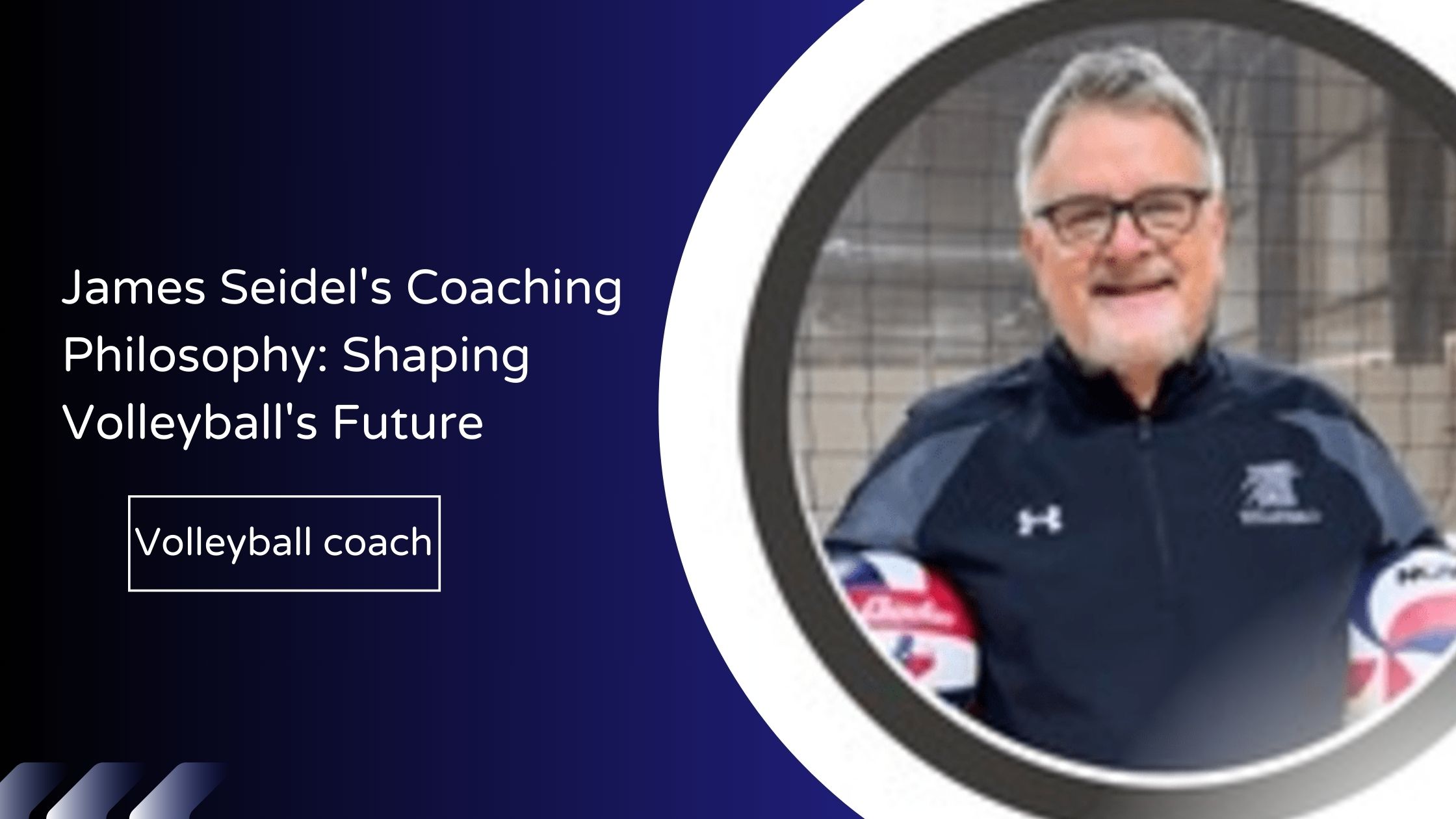 James Seidel Coaching Philosophy: Shaping Volleyball,s future