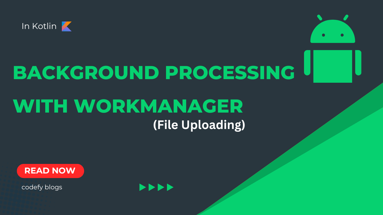 Efficient Background File Uploads with WorkManager: A Step-by-Step Guide