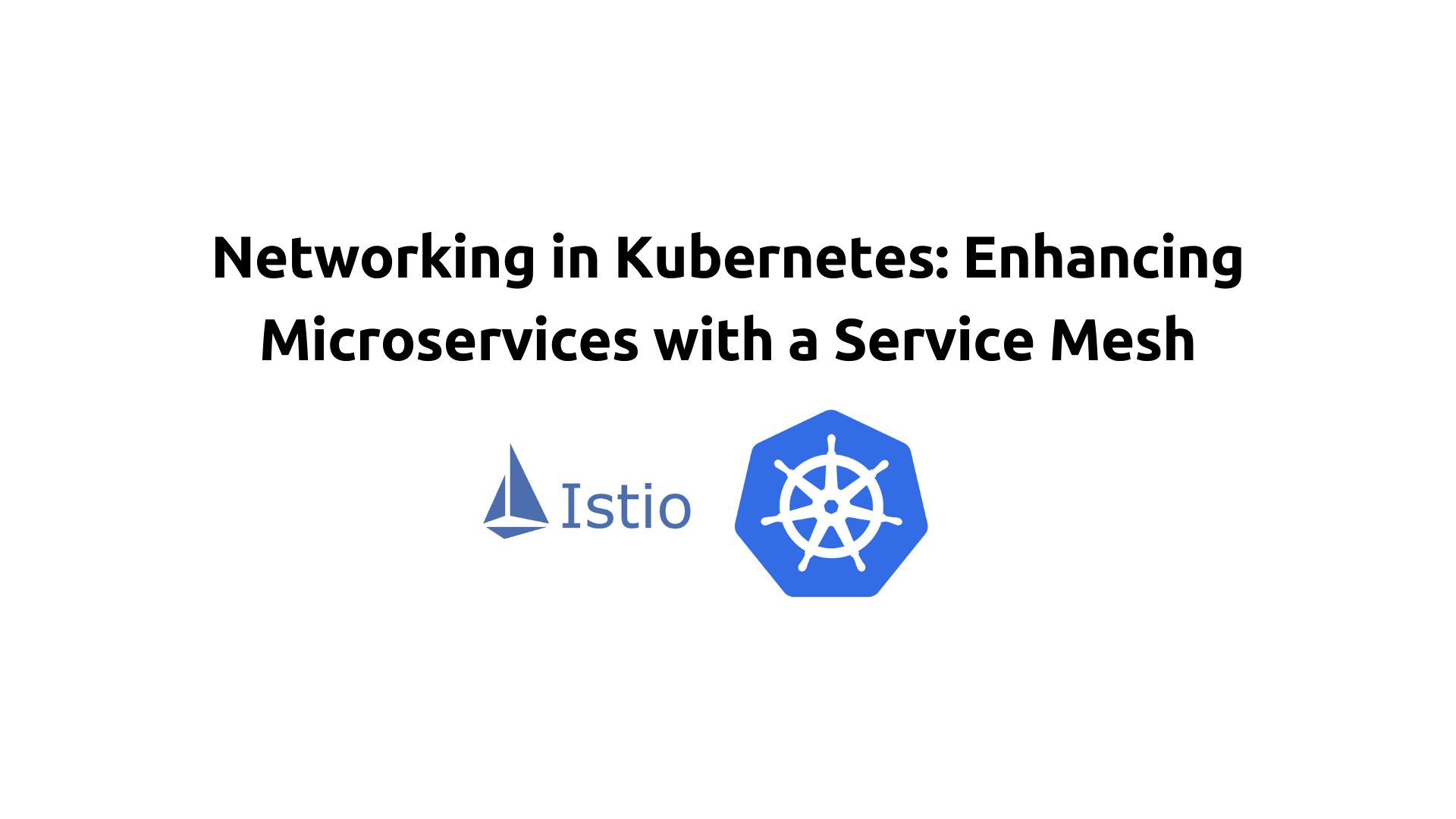 Networking in Kubernetes: Enhancing Microservices with a Service Mesh