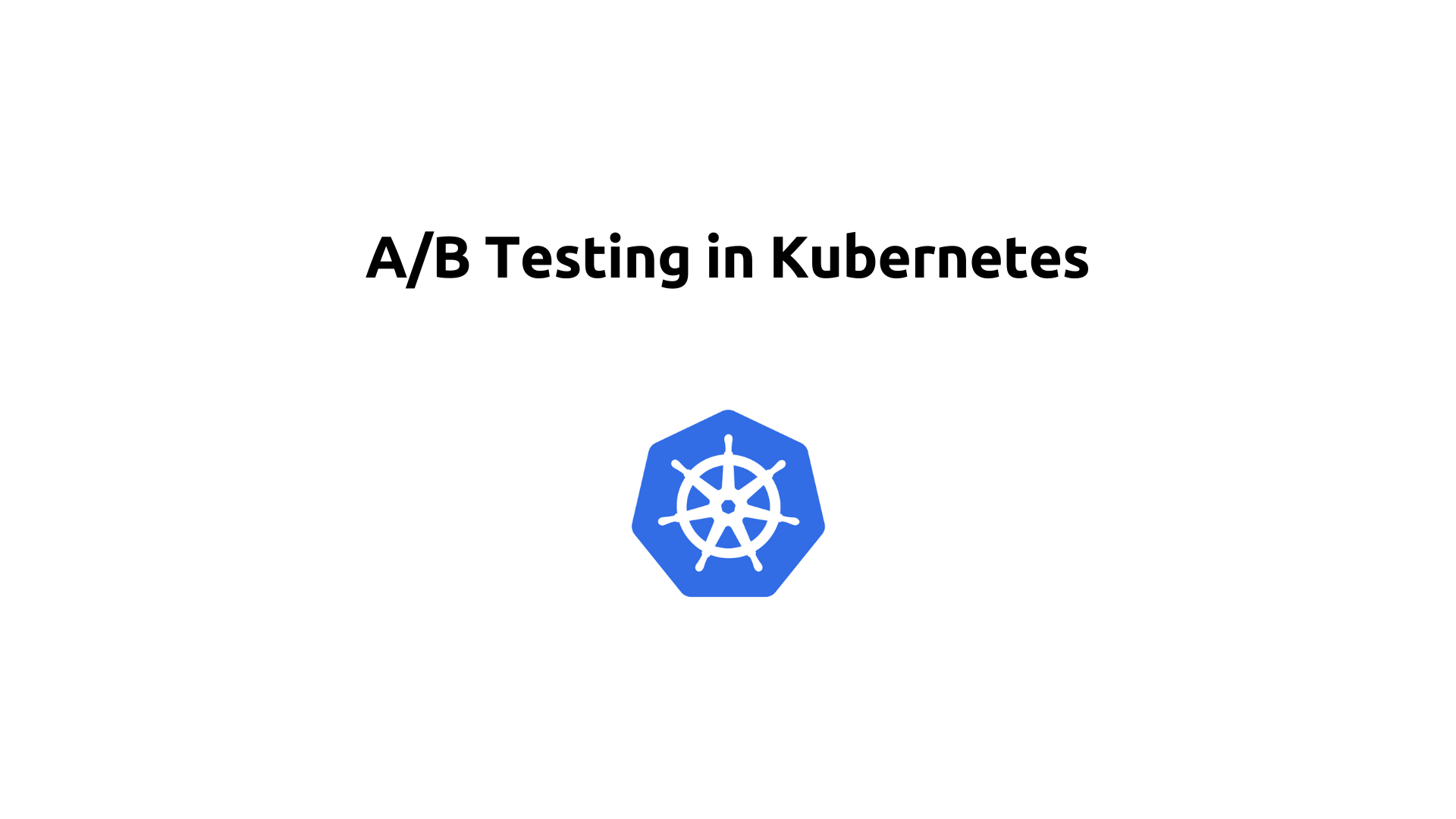 A/B Testing in Kubernetes