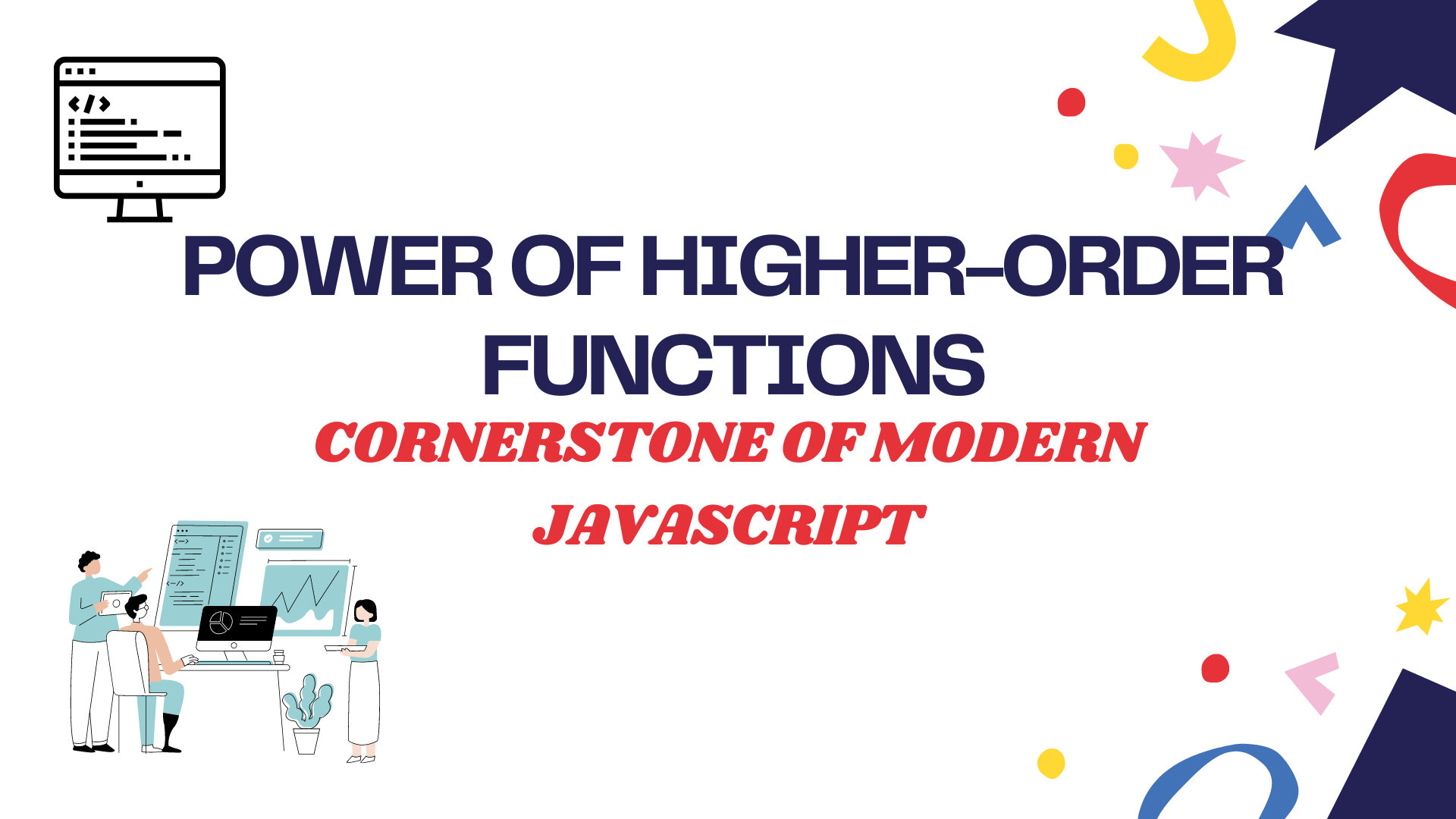 Power of Higher-Order Functions : Cornerstone of Modern JavaScript