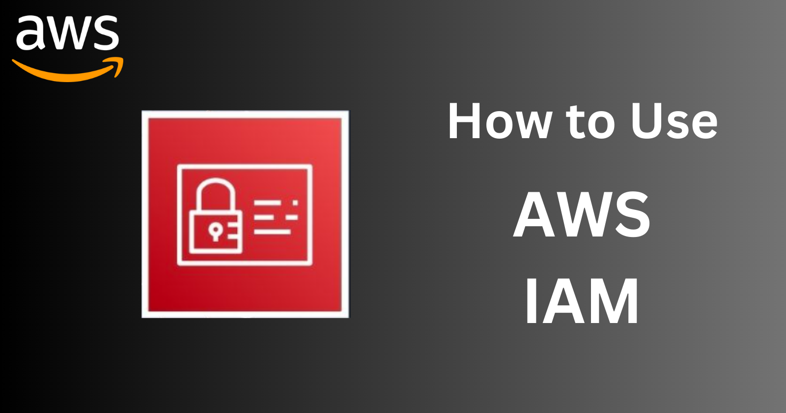 How to Use AWS Identity and Access Management