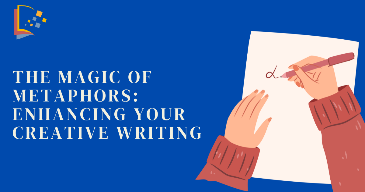 The Magic of Metaphors: Enhancing Your Creative Writing