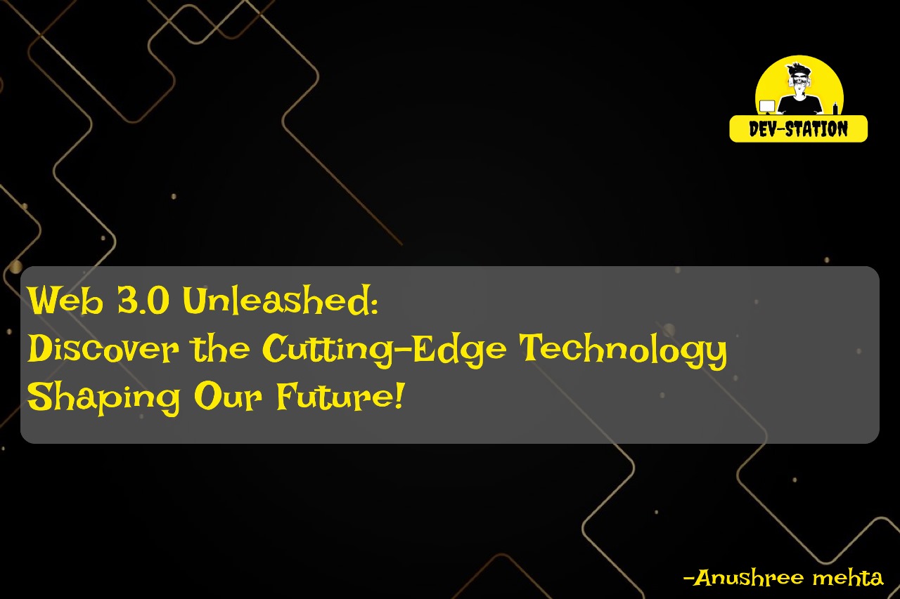 Web 3.0 Unleashed: Dive into the Tech That's Shaping Our Future!