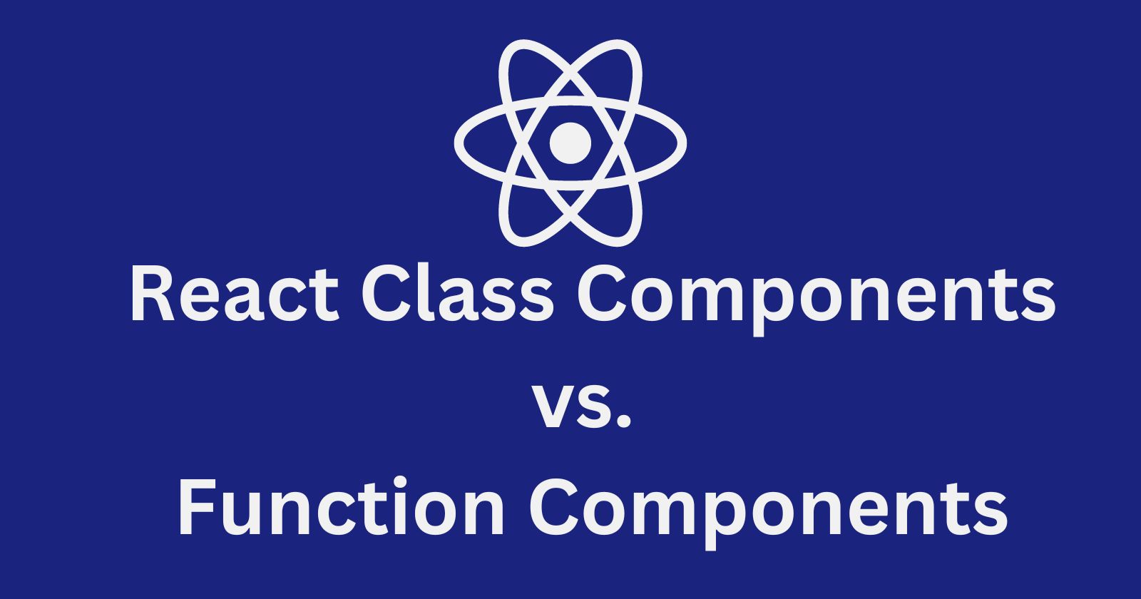 React Class Components vs. Function Components: State Management