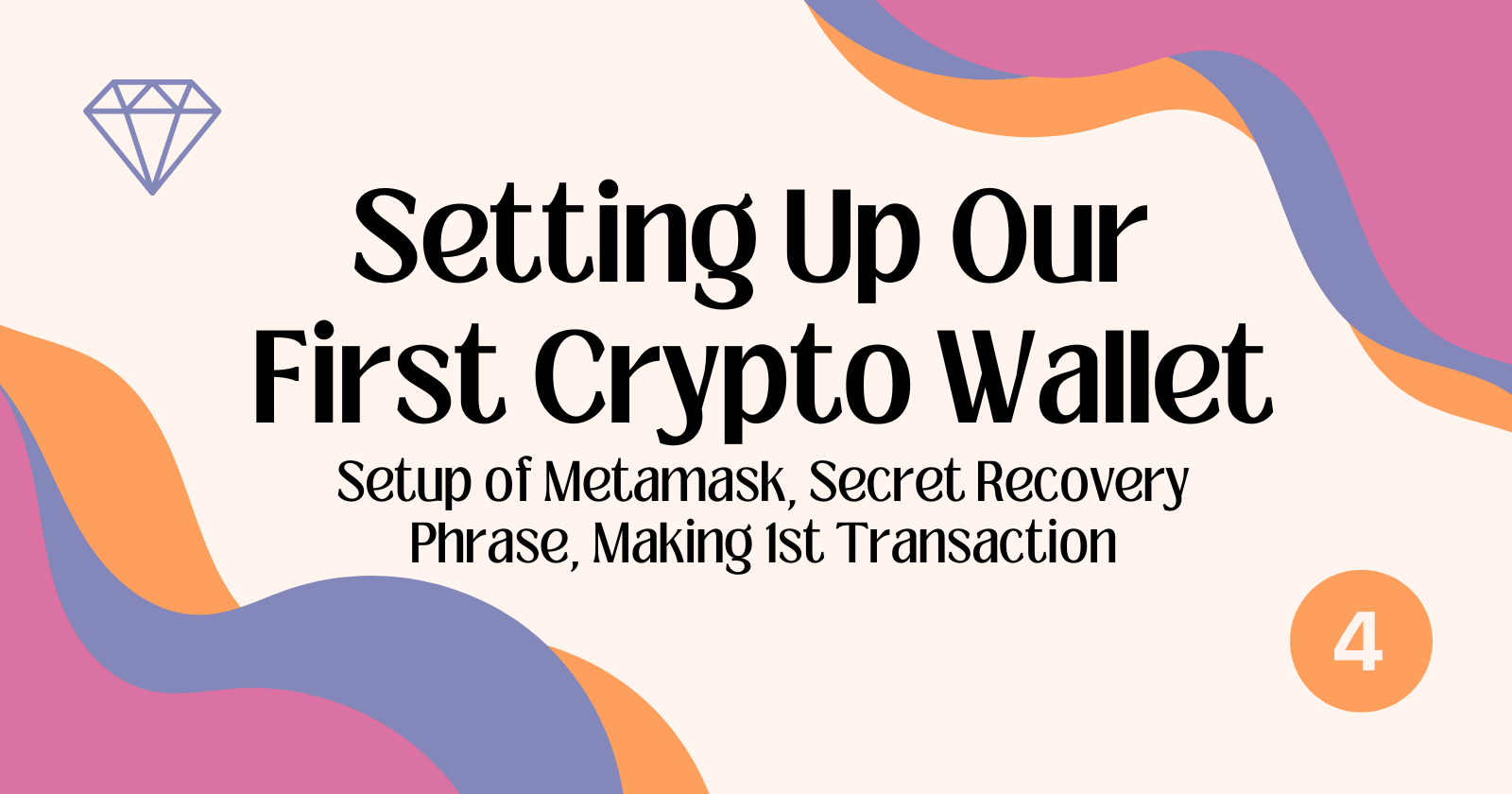 Setting Up Our  First Crypto Wallet