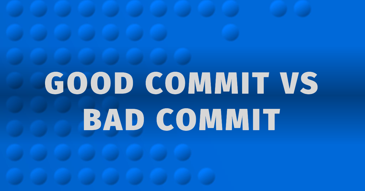 Good Commit ✔ VS. Bad Commit ❌: Best Practices for Git