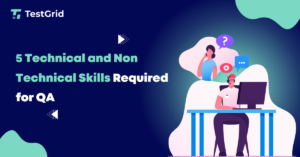 5 Technical and Non Technical Skills Required for QA