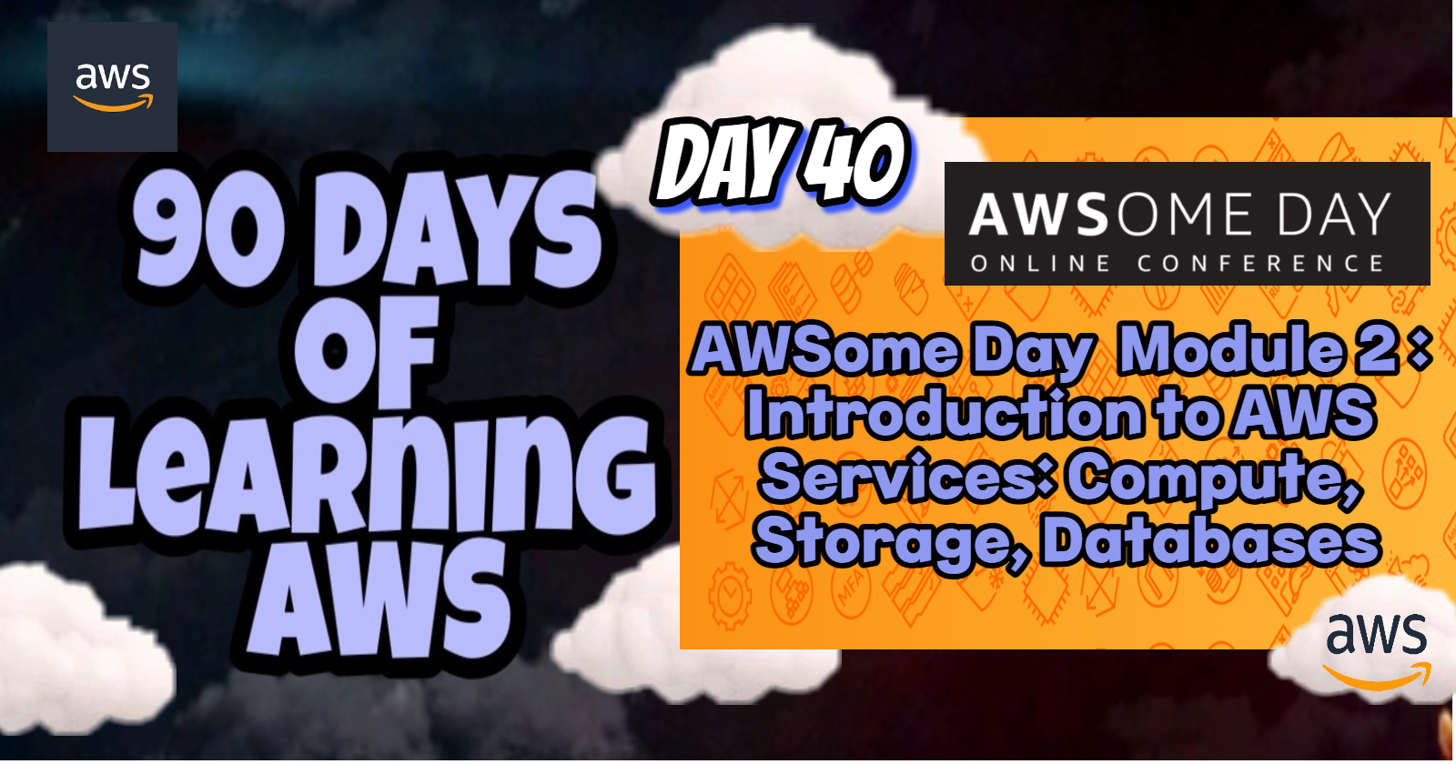 Day 40: AWSome Day | On-Demand - Module 2 - Introduction to AWS Services: Compute, Storage, Databases♻