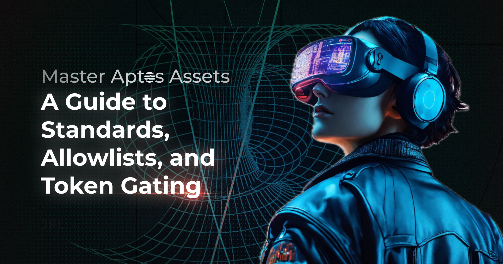 Master Aptos Assets: A Guide to Standards, Allowlists, and Token Gating