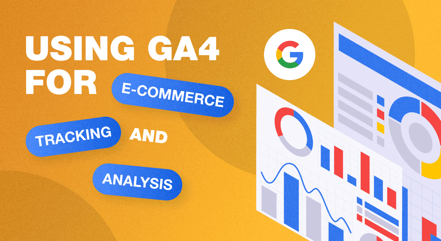 Using GA4 for E-commerce Tracking and Analysis