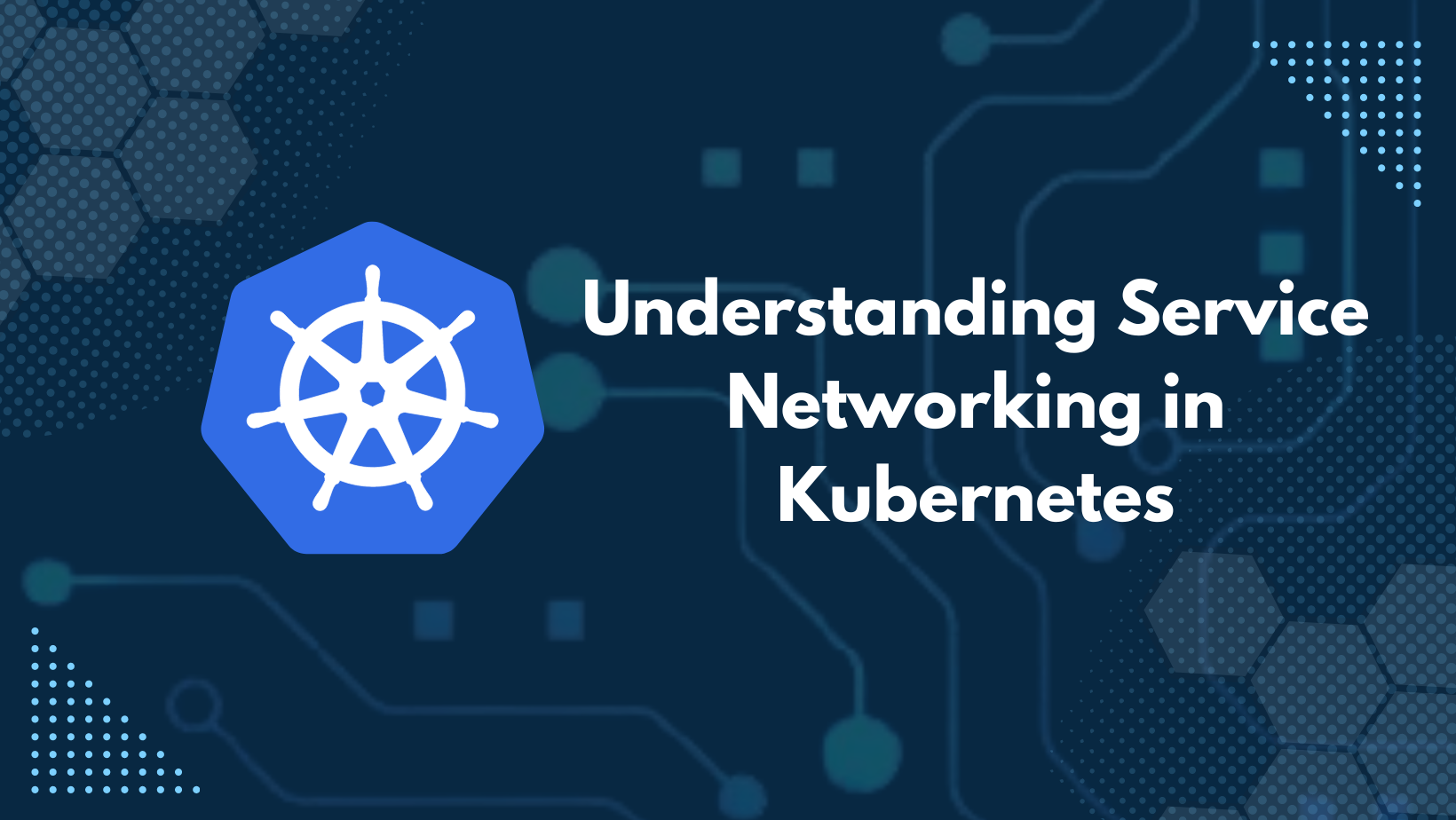 Understanding Service Networking in Kubernetes