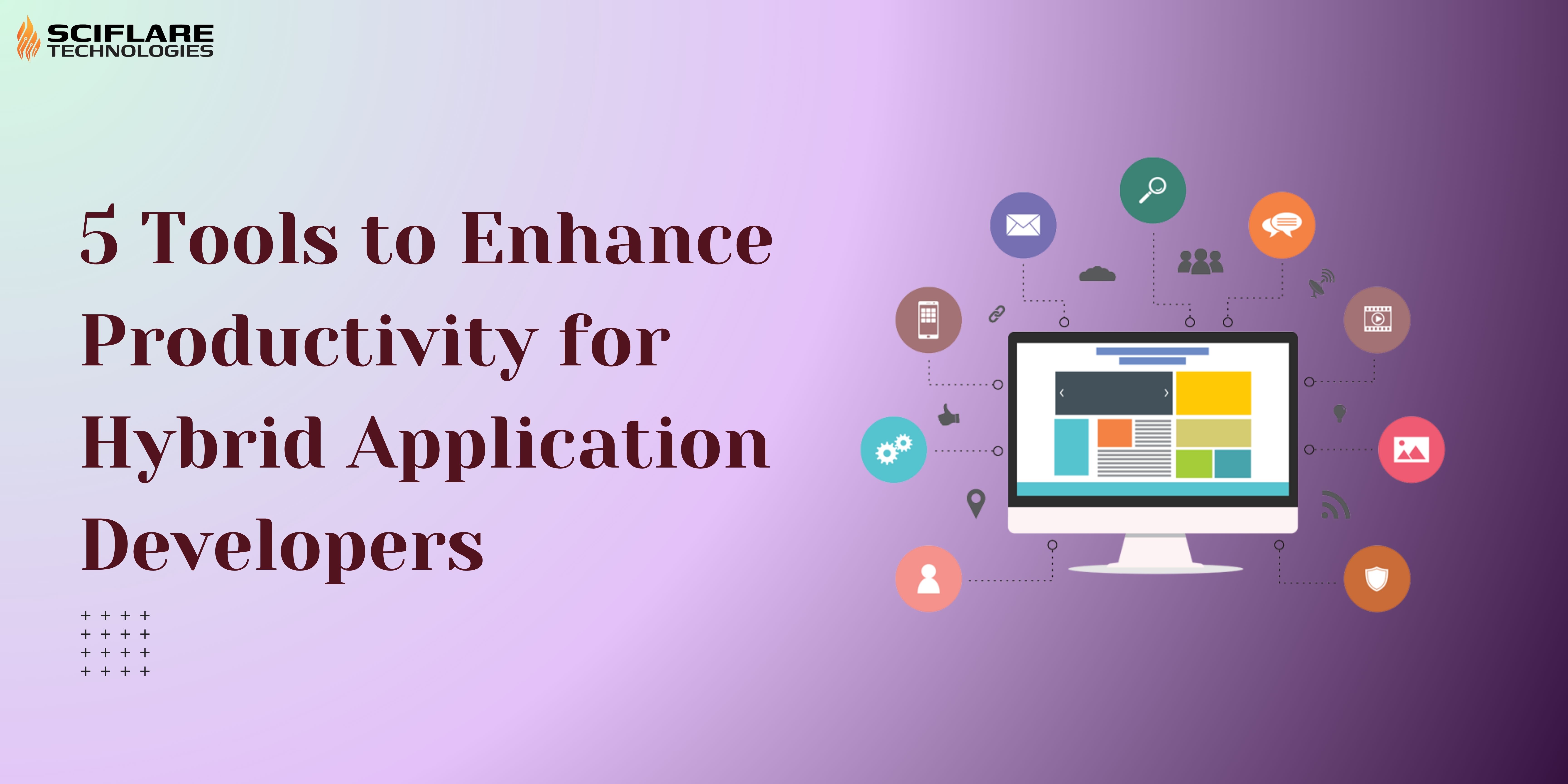 5 Tools to Enhance Productivity for Hybrid Application Developers