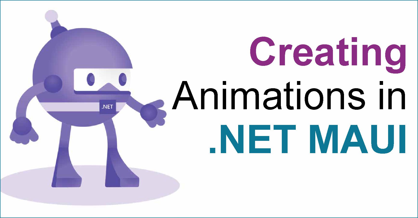 Creating Animations in .NET MAUI - A Comprehensive Guide