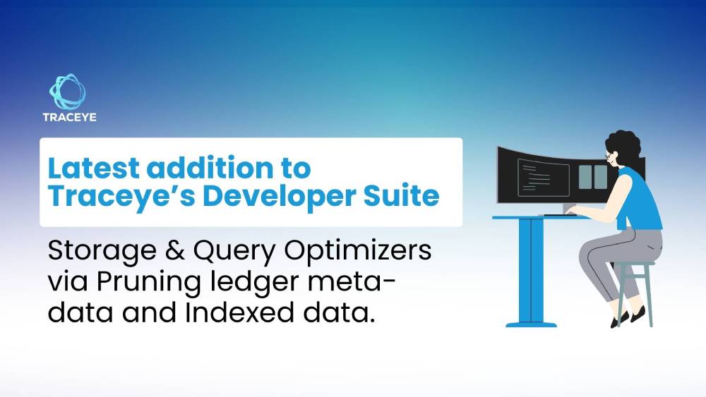 Latest addition to Traceye’s Developer Suite - Storage & Query Optimizers via Pruning ledger meta-data and Indexed data