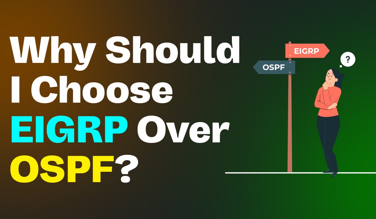 Why Should I Choose EIGRP Over OSPF?