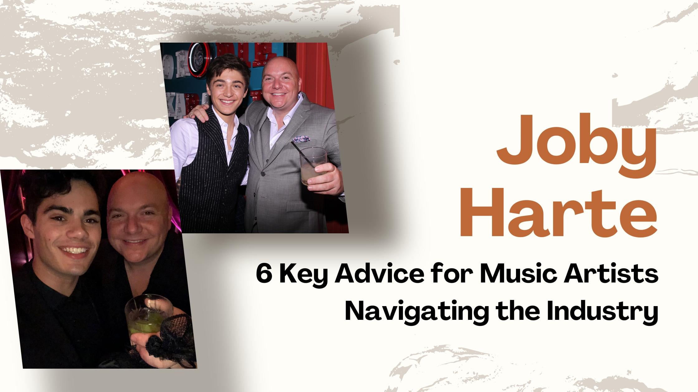 Joby Harte Shares 6 Key Advice for Music Artists Navigating the Industry