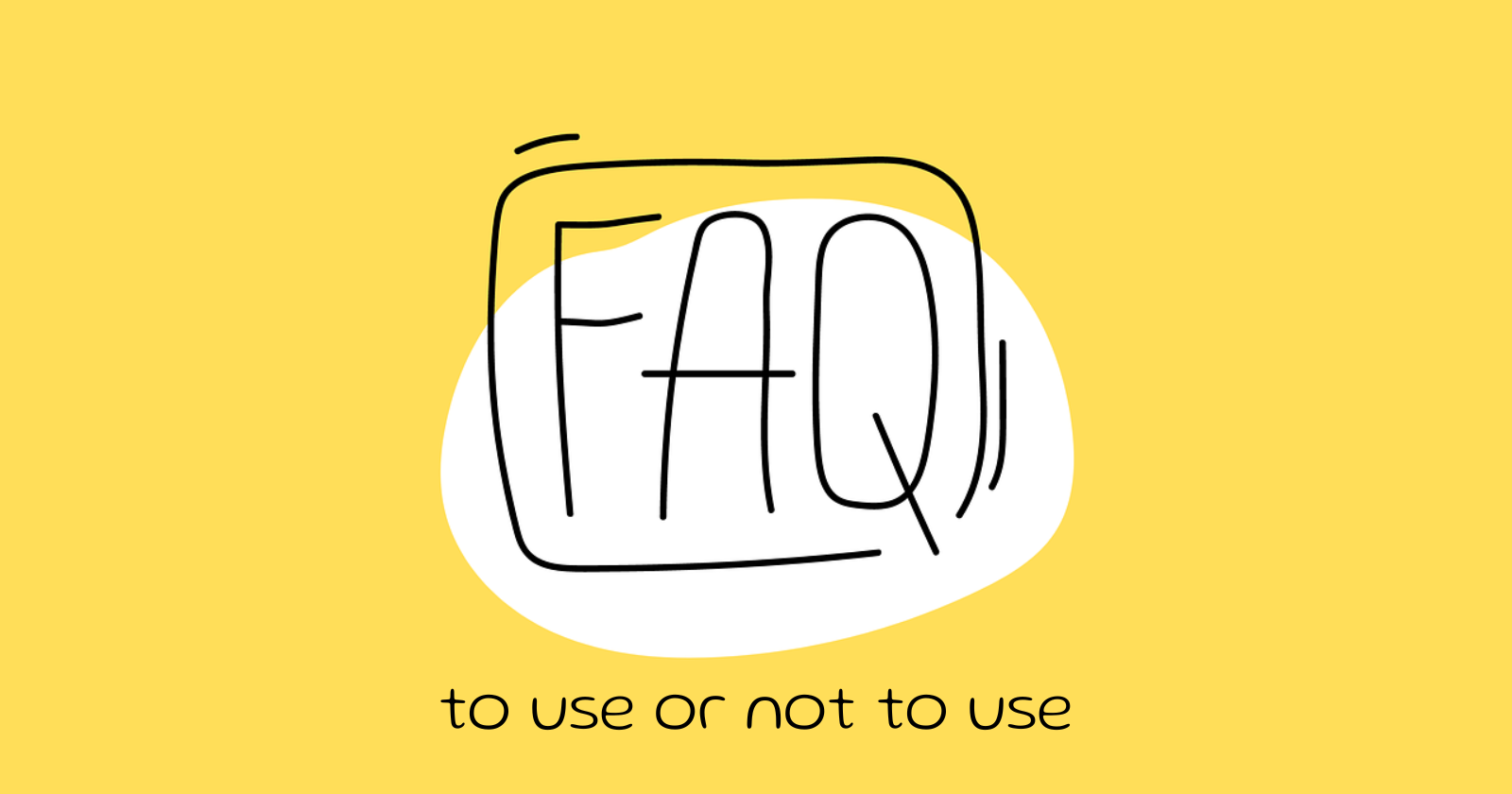 To Use or Skip FAQs: What’s Better?