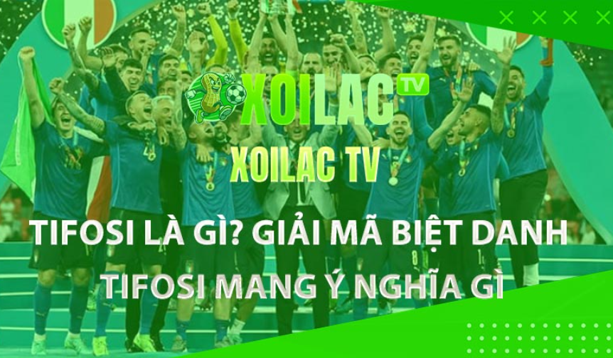 Tìm hiểu Tifosi Là Gì và những thông tin liên quan