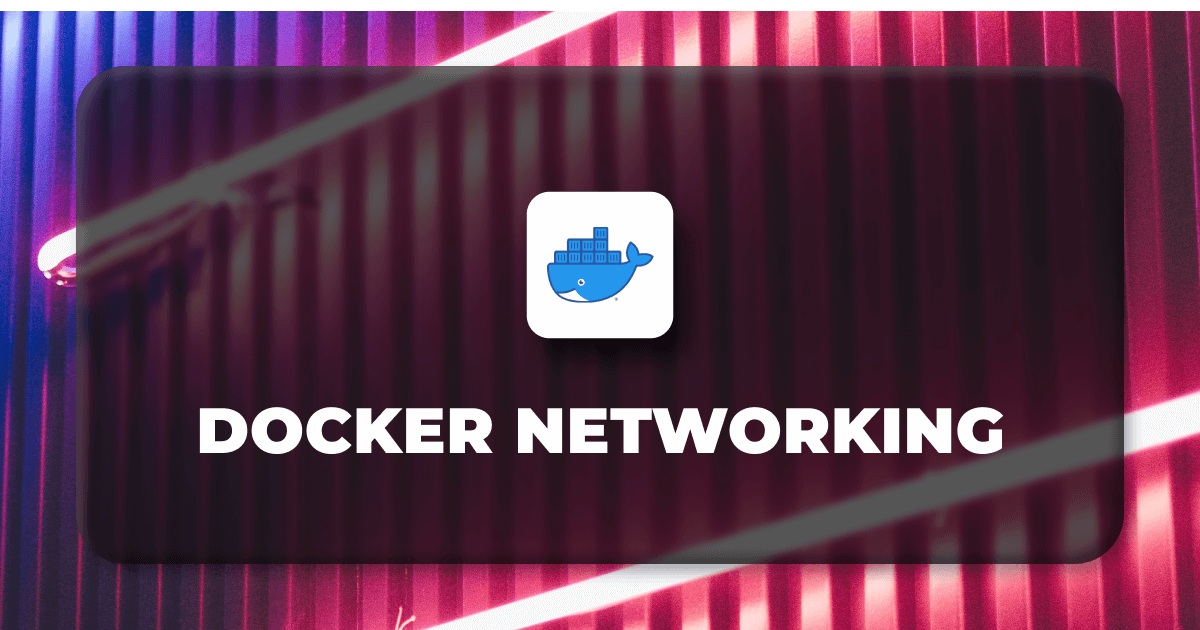 Docker Networking Made Simple: Introductory Guide