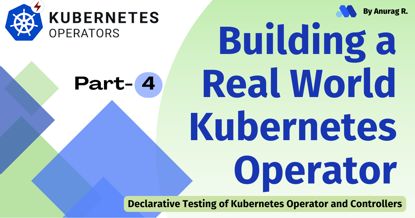 Building a Real-world Kubernetes Operator: Part - 4