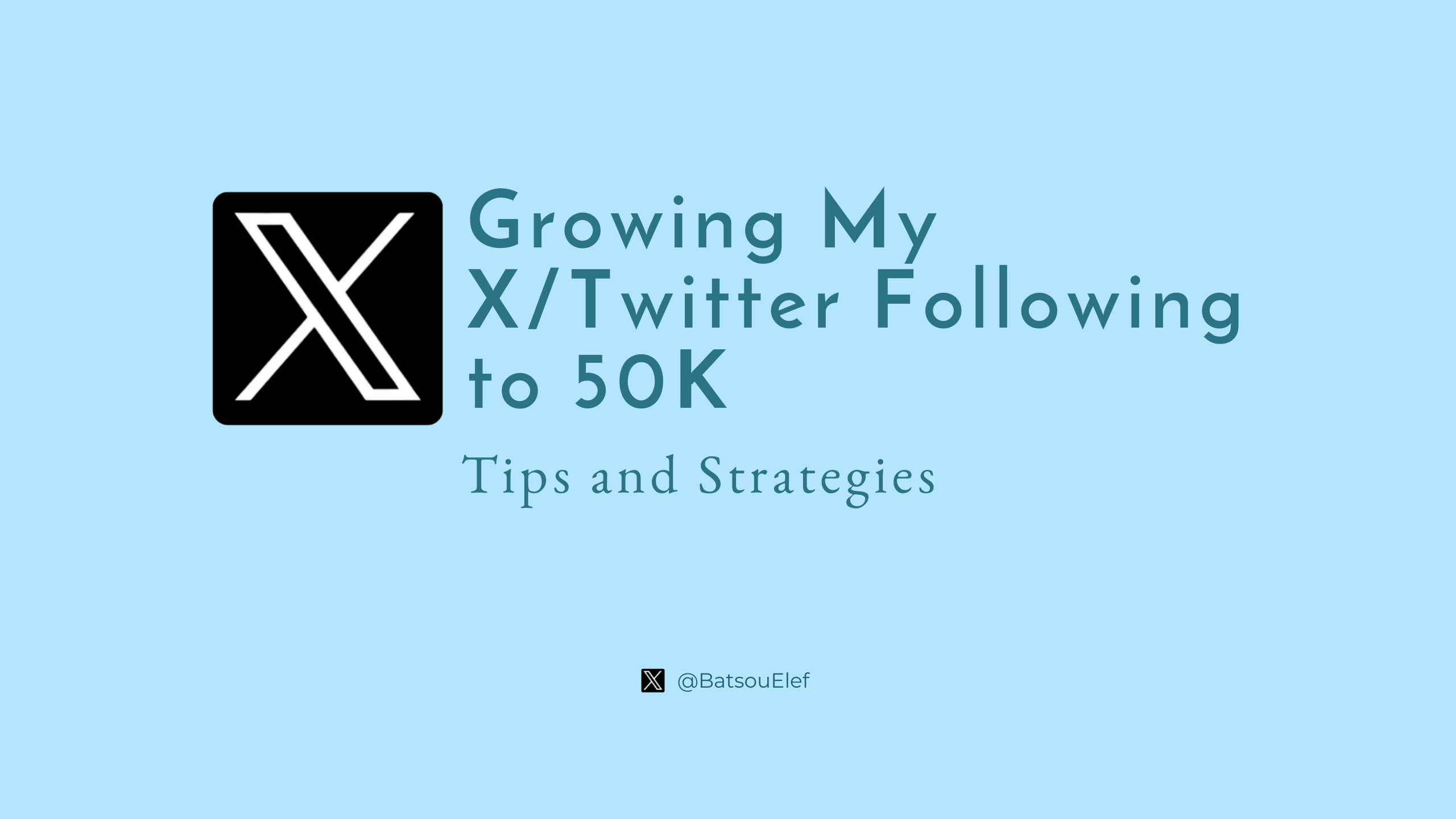 Growing My X/Twitter Following to 50K: Tips and Strategies for Success