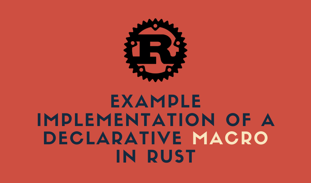 Real life example use case of macros in Rust: Declarative macros