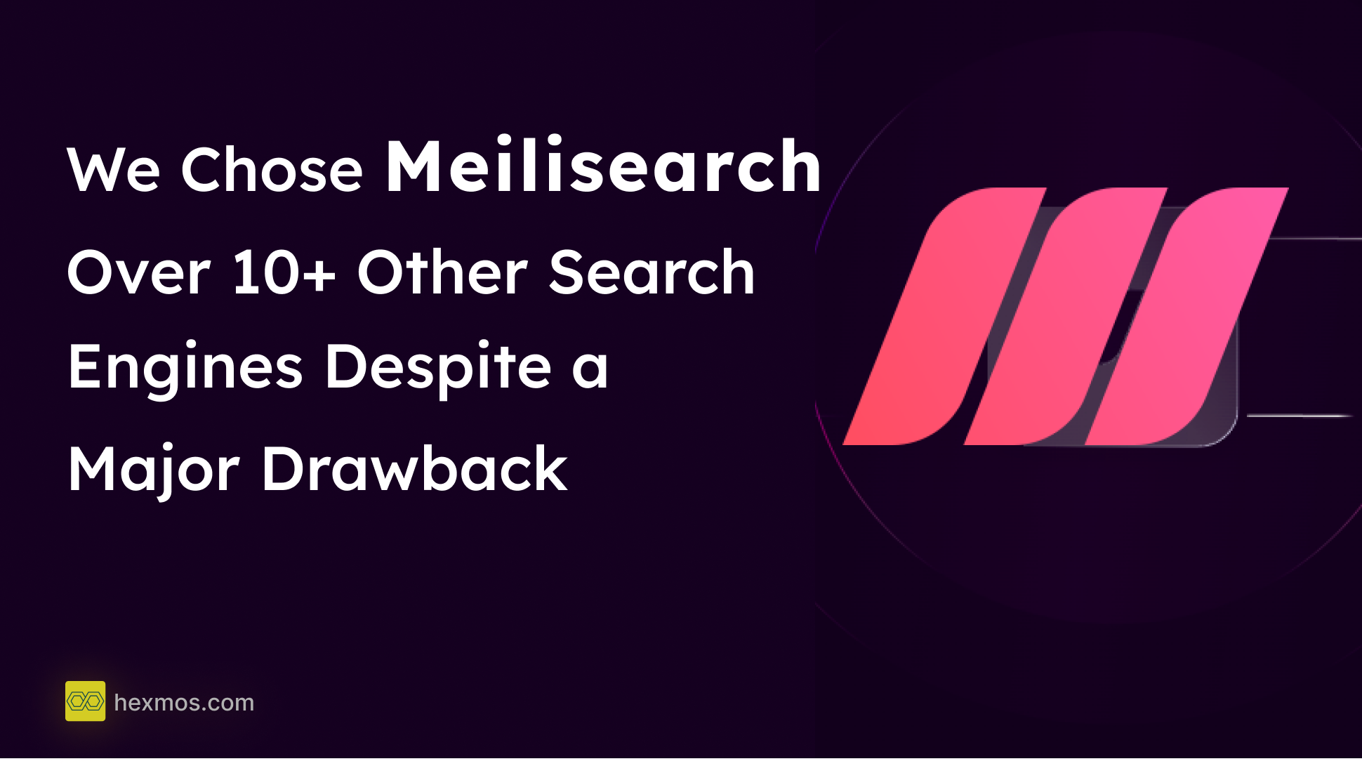 We Chose Meilisearch Over 10+ Other Search Engines Despite a Major Drawback