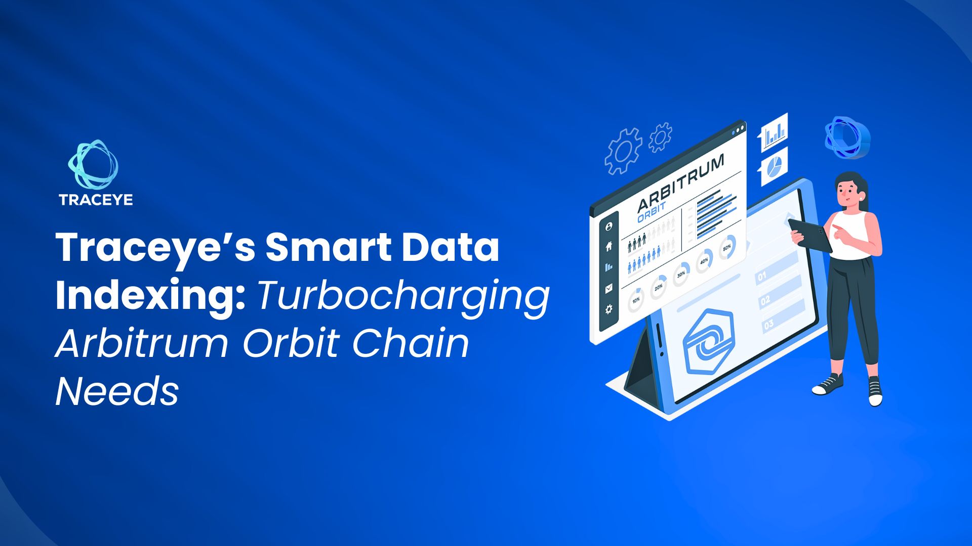 Traceye’s Smart Data Indexing: Turbocharging Arbitrum Orbit Chain Needs