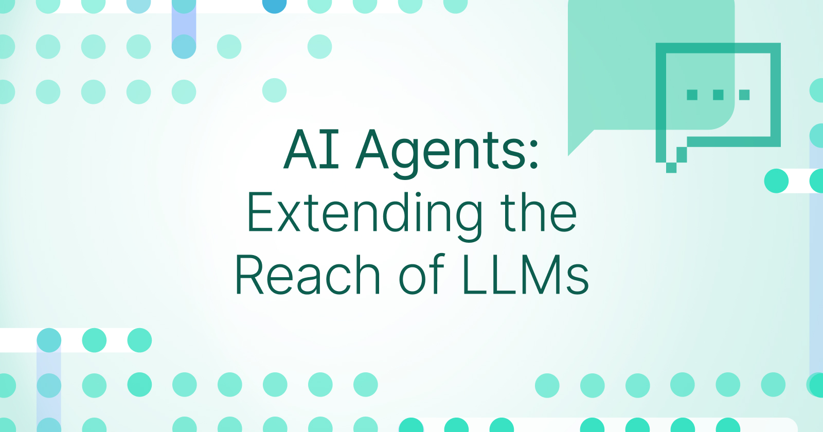 AI Agents: Extending the Reach of LLMs