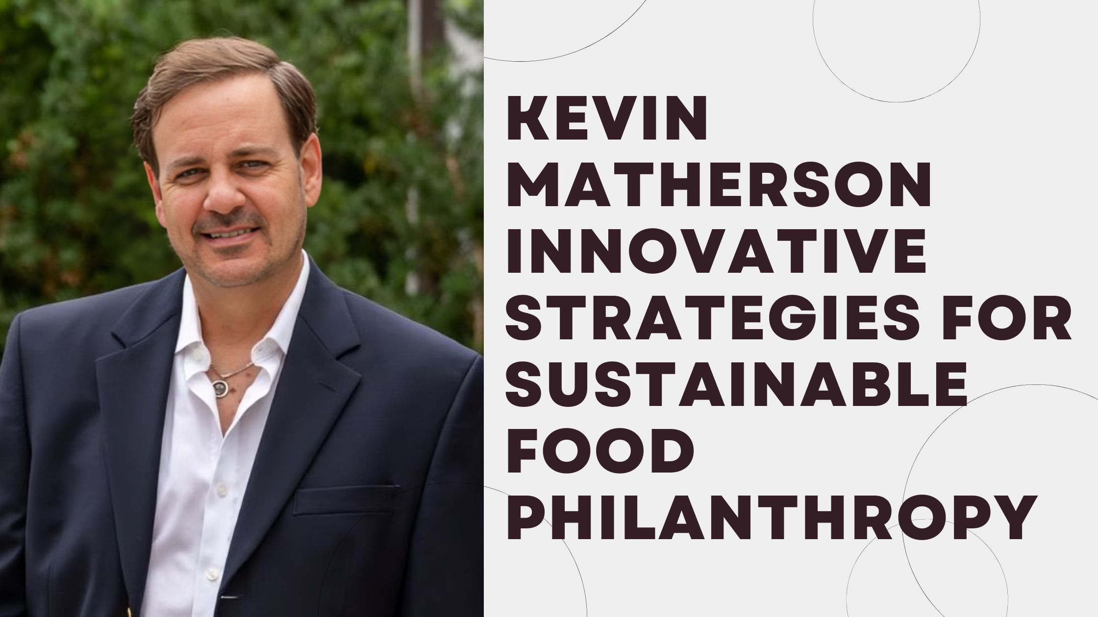 Kevin Matherson Innovative Strategies for Sustainable Food Philanthropy