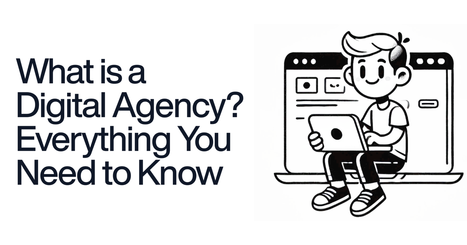 What is a Digital Agency? Everything You Need to Know