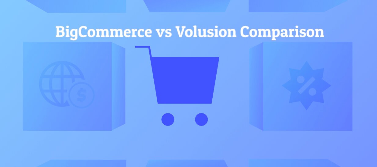 BigCommerce vs Volusion: Pros and Cons for Your Online Business