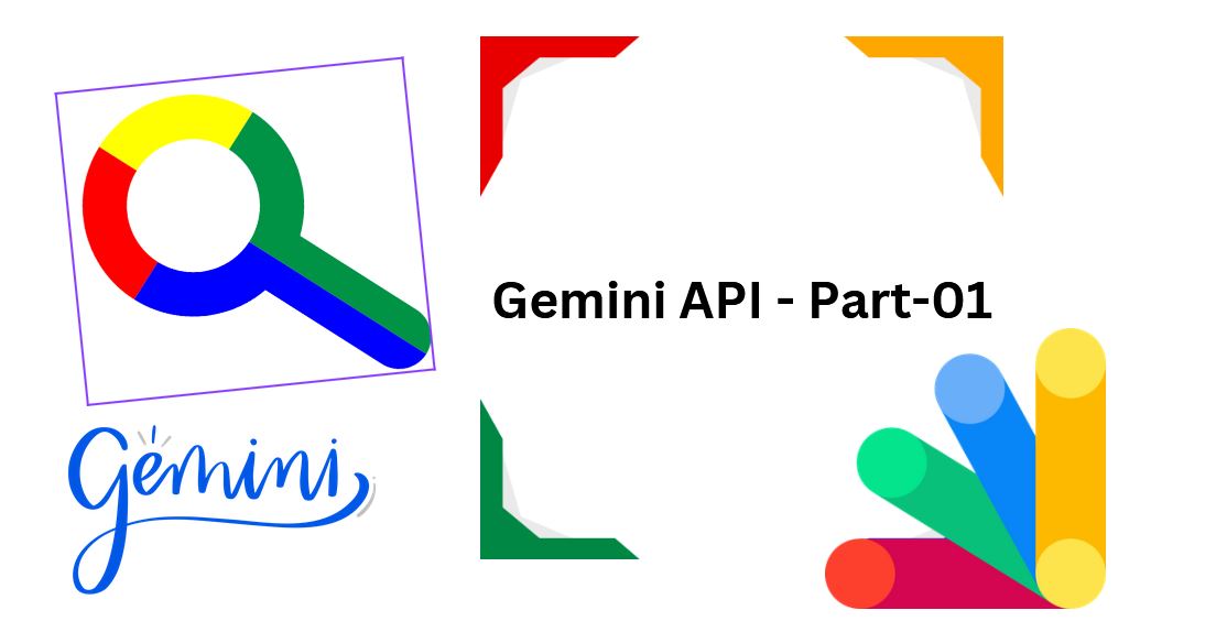 All about Gemini API :  Part 01