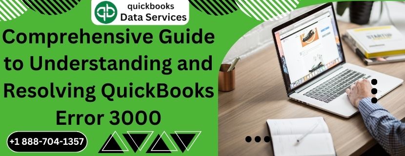 Comprehensive Guide to Understanding and Resolving QuickBooks Error 3000