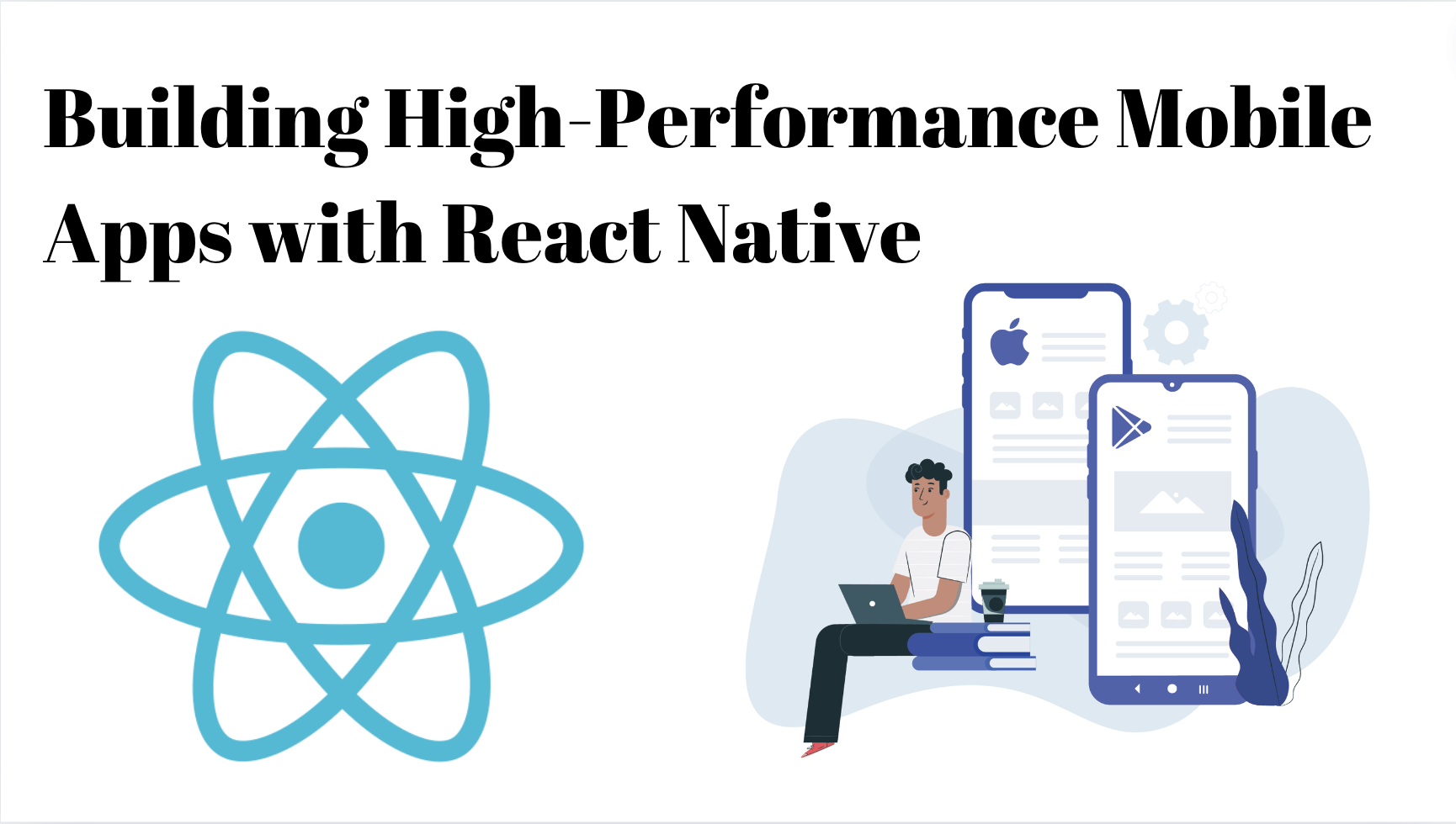 Building High-Performance Mobile Apps with React Native